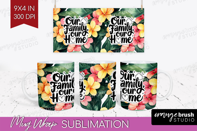 Family Quote Mug Wrap - Tropical Flowers Mug PNG Sublimation