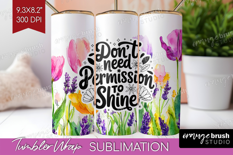 Inspirational Quote Tumbler Wrap - Wildflowers Tumbler PNG