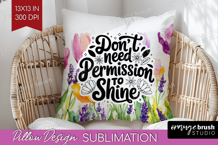 Inspirational Quote Pillow Sublimation - Wildflowers Pillow