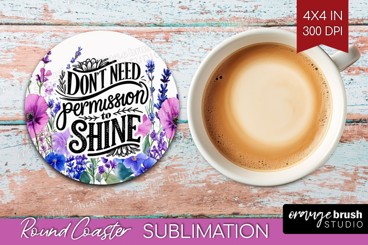 Inspirational Quote Round Coaster - Wildflowers Coaster PNG