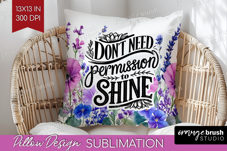 Inspirational Quote Pillow Sublimation - Wildflowers Pillow
