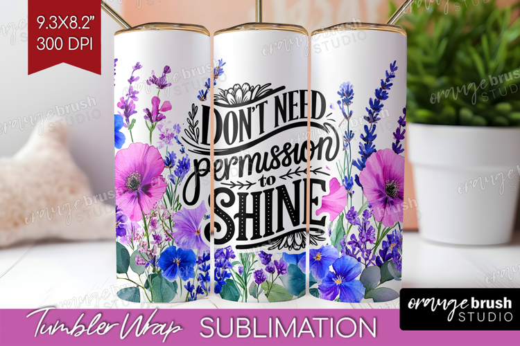 Inspirational Quote Tumbler Wrap - Wildflowers Tumbler PNG
