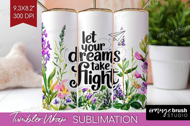 Inspirational Quote Tumbler Wrap - Wildflowers Tumbler PNG