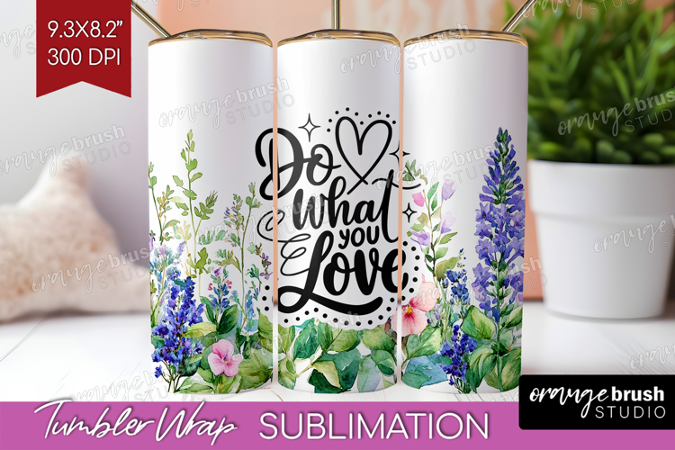 Inspirational Quote Tumbler Wrap - Wildflowers Tumbler PNG