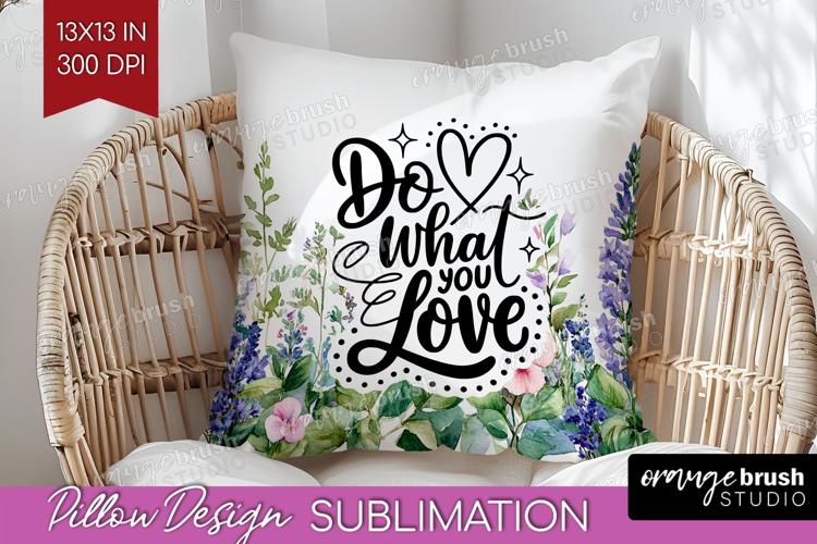 Inspirational Quote Pillow Sublimation - Wildflowers Pillow