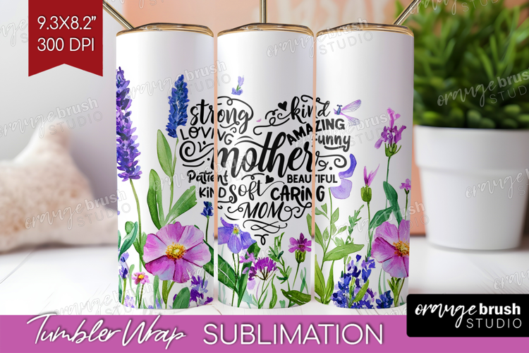 Mothers Day Quote Tumbler Wrap - Wildflowers Tumbler PNG