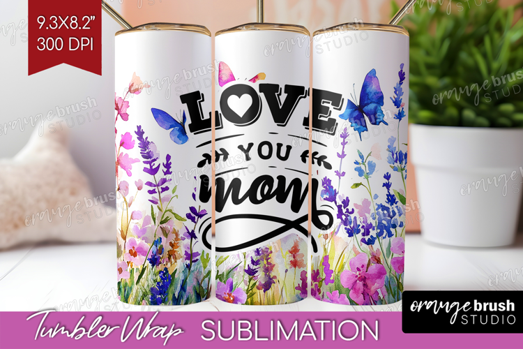 Mothers Day Quote Tumbler Wrap - Wildflowers Tumbler PNG