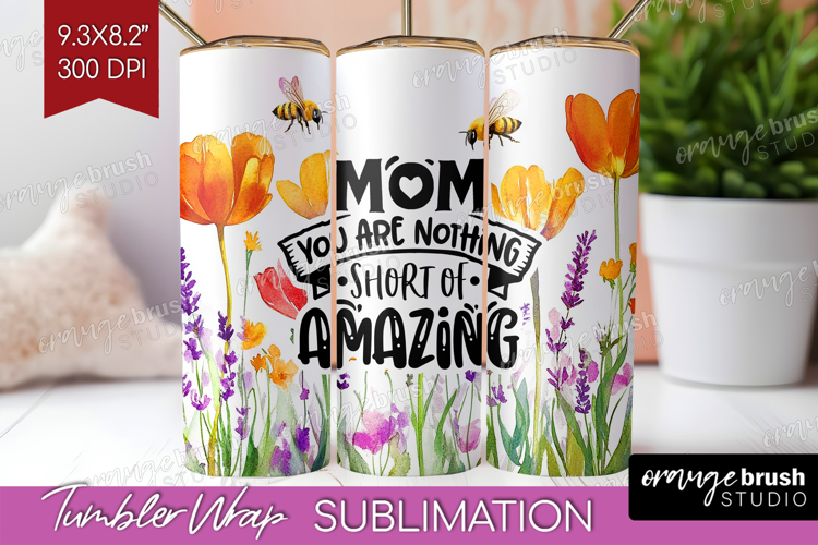 Mothers Day Quote Tumbler Wrap - Wildflowers Tumbler PNG