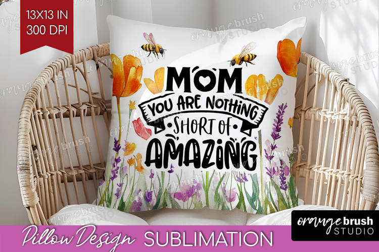 Mothers Day Quote Pillow Sublimation - Wildflowers Pillow
