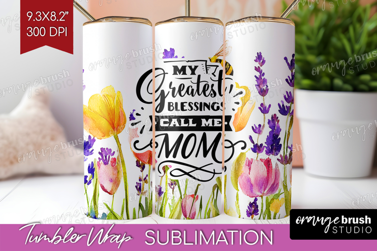 Mothers Day Quote Tumbler Wrap - Wildflowers Tumbler PNG