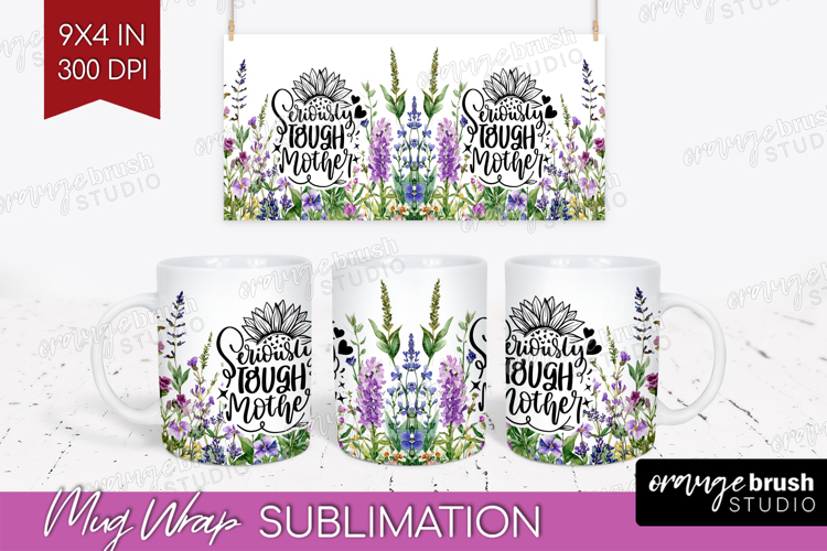 Mothers Day Quote Mug Wrap - Wildflowers Mug PNG Sublimation