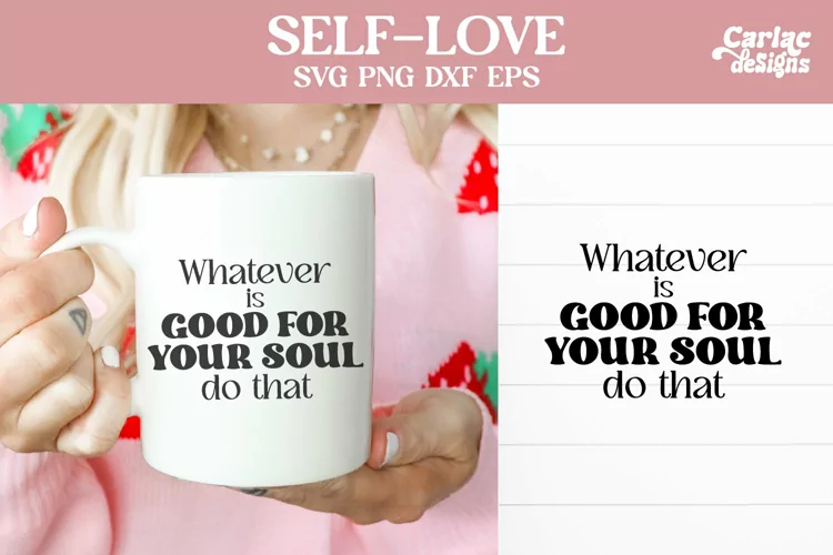 Good for Your Soul SVG, Inspirational Sublimation and SVG