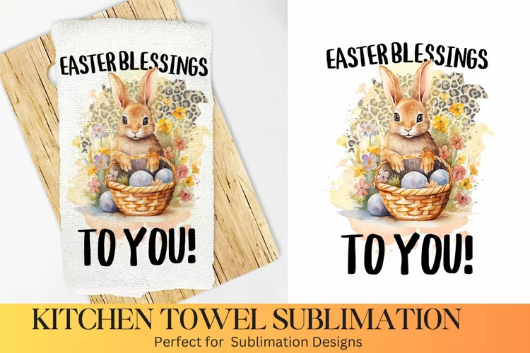 Easter Blessings To you -Farmhouse Kitchen Towel Sublimation
