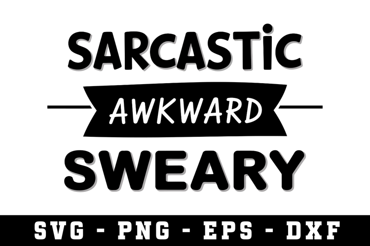Sarcastic Awkeard Sweary Svg |Straightforward SVG Cut files
