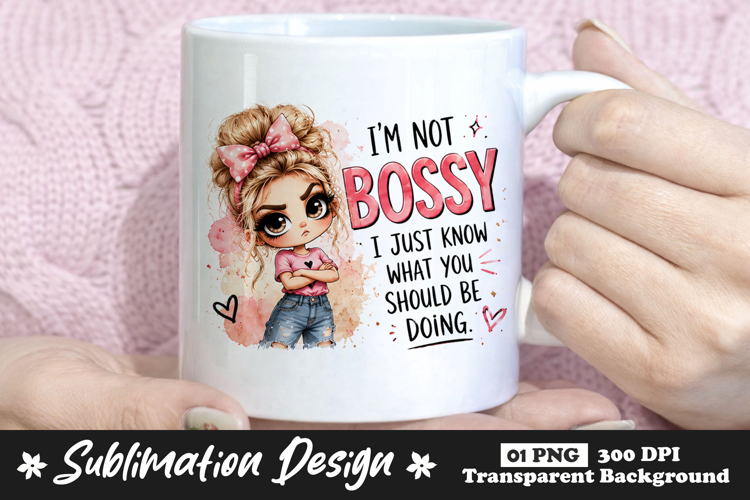 Im Not Bossy I Just Know What You Should Be Doing PNG