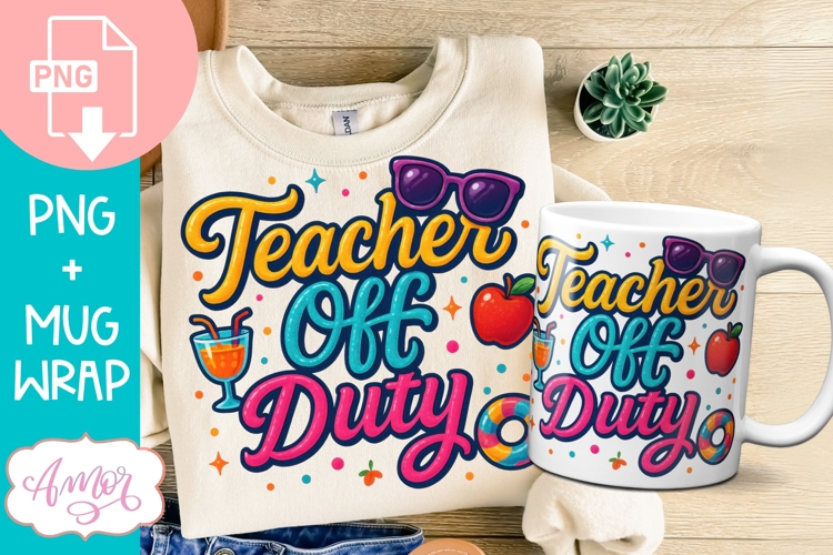 Teacher off duty T-shirt and 11oz mug PNG sublimation design