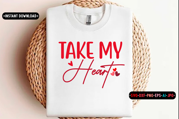 Take my heart Quotes svg, Valentine Day Svg design