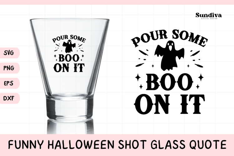 Funny Halloween Shot Glass Quote SVG | Pour Some Boo On It