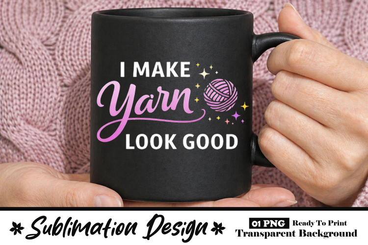I Make Yarn Look Good Stylish Crochet Mug Design