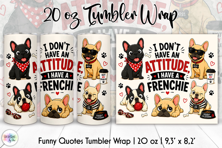 Funny French Bulldog Tumbler Wrap, Sarcastic Dog Lover PNG