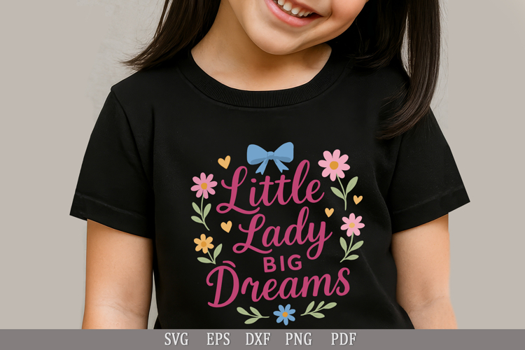 Little Lady Big Dreams SVG Inspirational Design for Girls