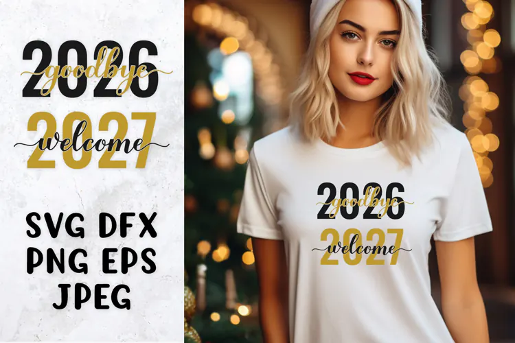 Goodbye 2026 Welcome 2027 SVG. New Year shirt design