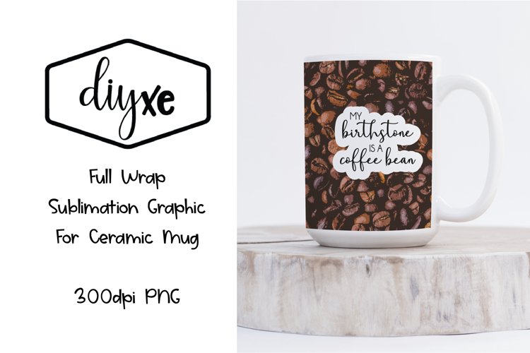My Birthstone Is A Coffee Bean - Sublimation Graphic For Mug example image 1