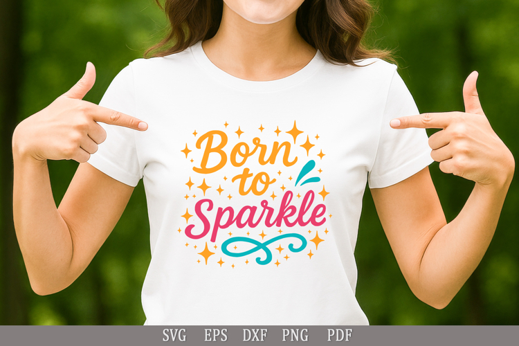 Born to Sparkle SVG Cute Design for T-Shirts and Kids’ Gifts