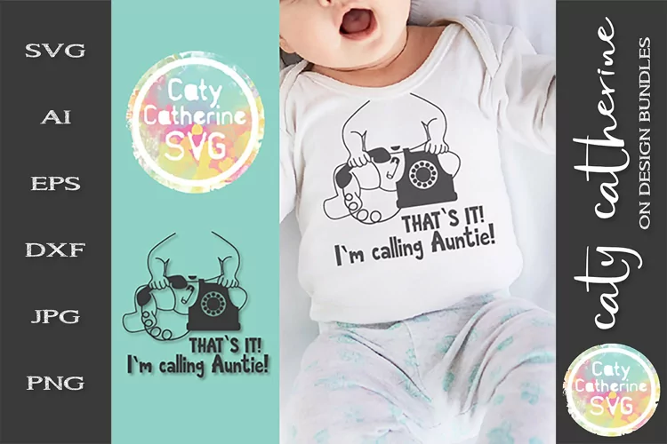 That's It! I'm Calling Auntie! Cute Baby SVG Cut File