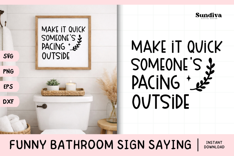 Funny Bathroom Sign Saying SVG | Make It Quick