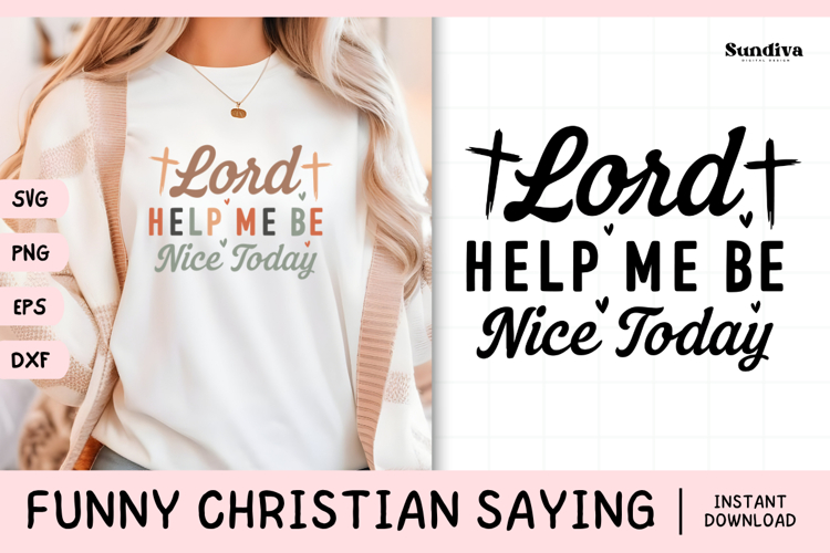 Funny Christian Saying SVG | Lord, Help Me Be Nice Today