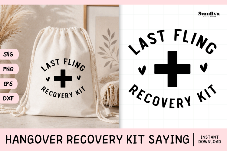 Funny Hangover Kit Saying SVG | Last Fling Recovery Kit