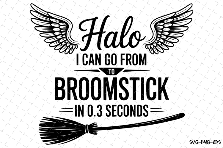Halo I can go from to Broomstick Svg | Halloween Svg