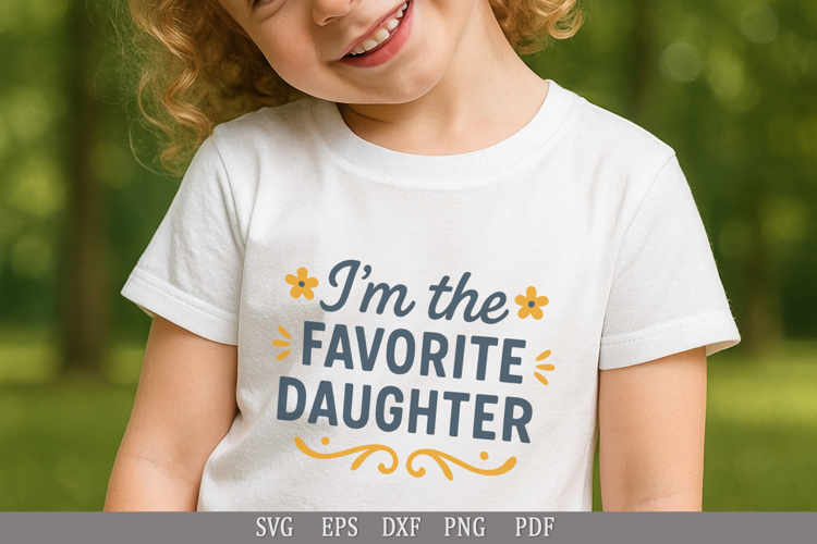 Im the Favorite Daughter - SVG Humorous Design for Apparel