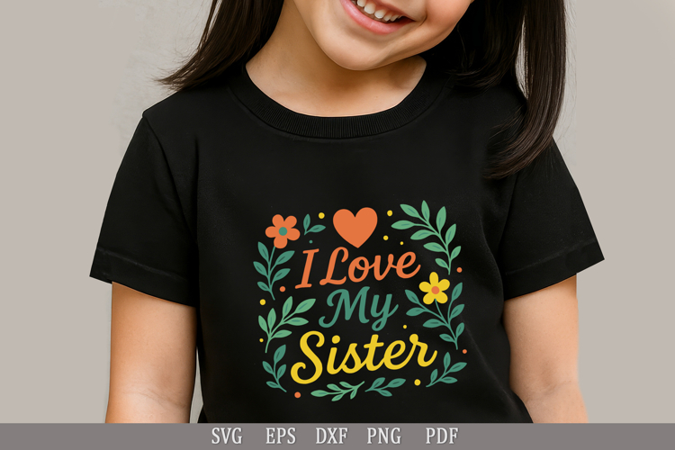 I Love My Sister SVG Heartwarming Design for Kids T-Shirts