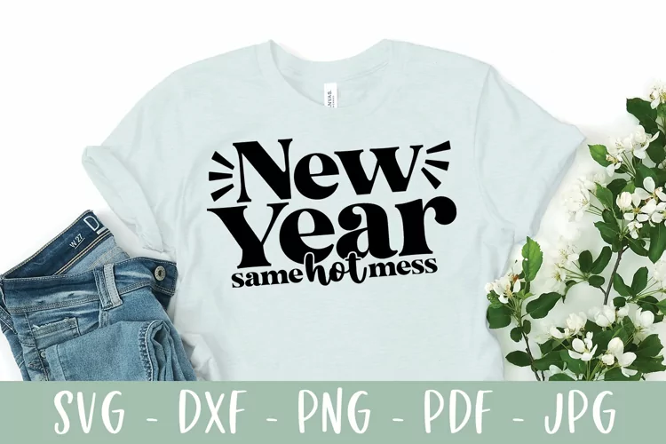 New Year Same Hot Mess - Funny Saying SVG