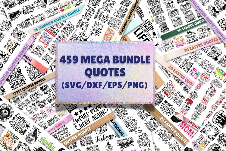 459 SVG Cut Files Mega Bundle, SVG Quotes Mega Bundle.