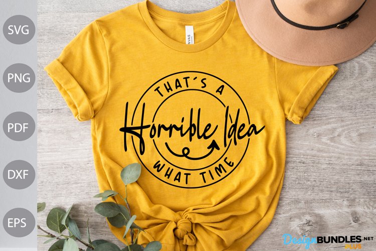 Thats A Horrible Idea What Time SVG Design