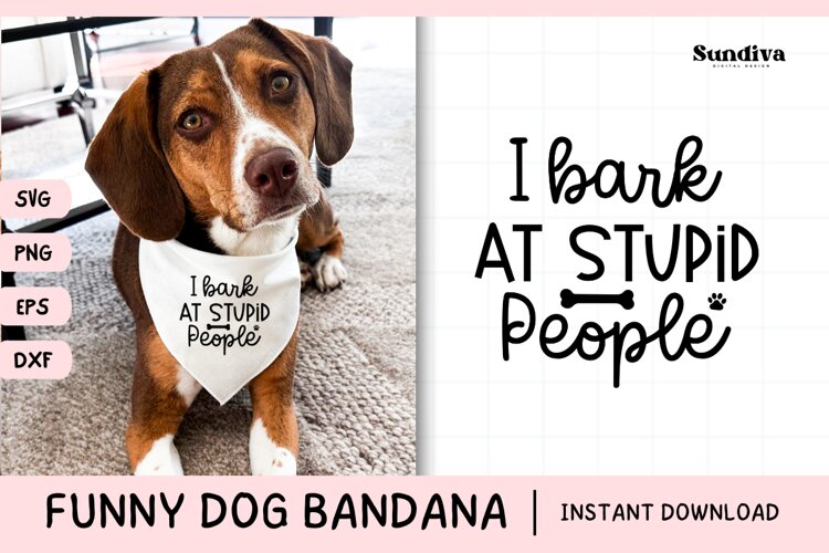 Funny Dog Bandana Quotes SVG | I Bark at Stupid People