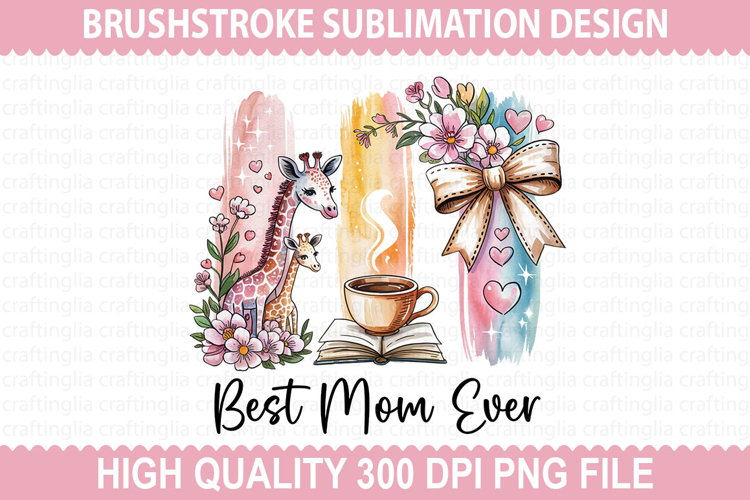 Best Mom Ever - Mothers Day Brushstrokes Sublimation PNG