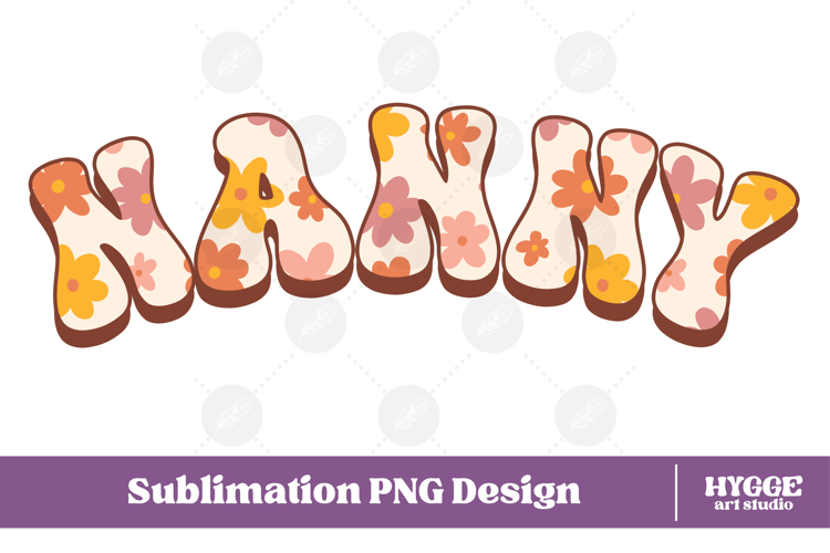 nanny Png Retro Flowers Mothers Day Floral Mom Sublimation