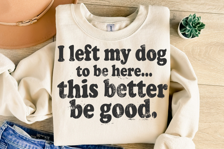 This Better Be Good Funny SVG