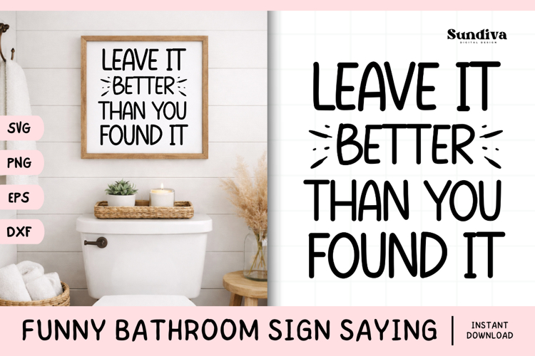 Funny Bathroom Sign Saying SVG | Leave It Better