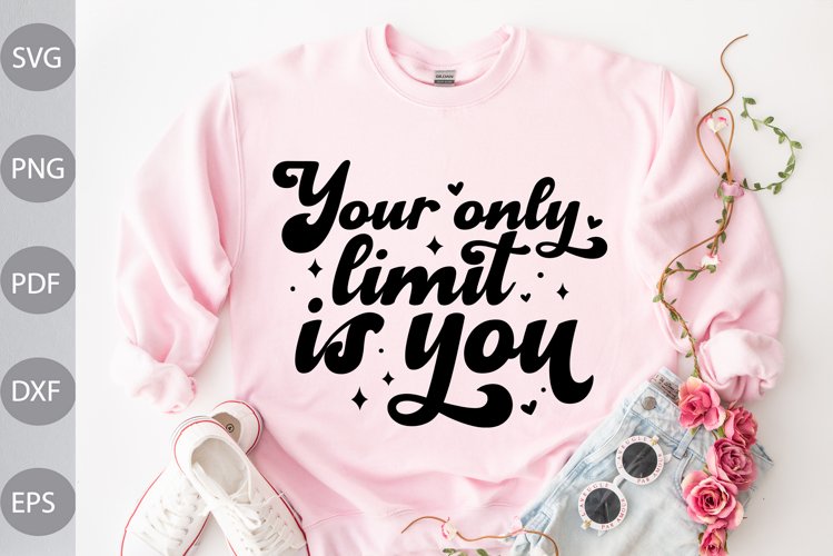 Your only limit is you SVG Cut Files/ Positive Quote SVG