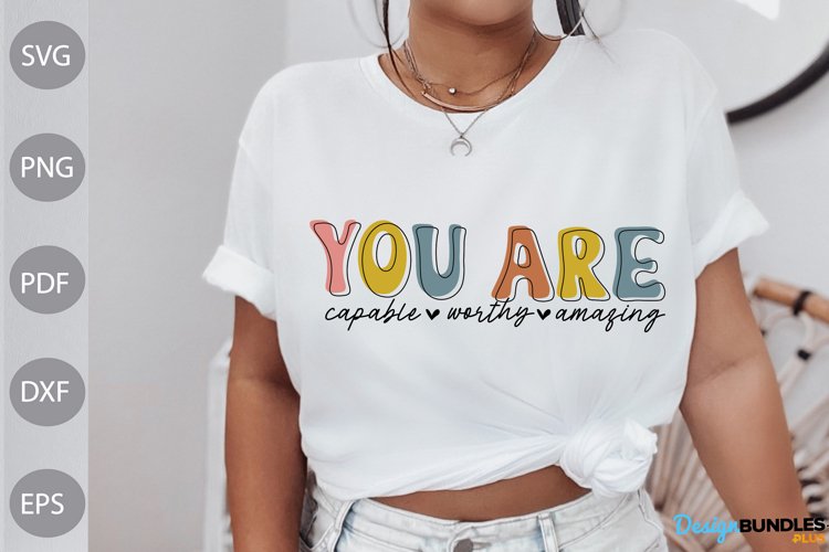 You are Capable Worthy Amazing SVG Design / Funny Quote SVG