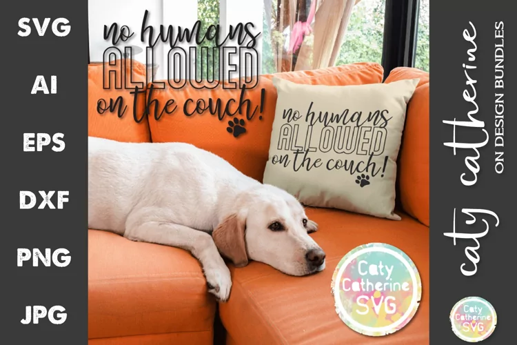 No Humans Allowed On The Couch Funny Pet SVG Cut File