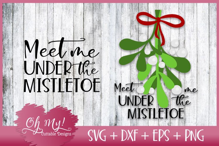 Meet Me Under The Mistletoe - SVG DXF EPS PNG example image 1