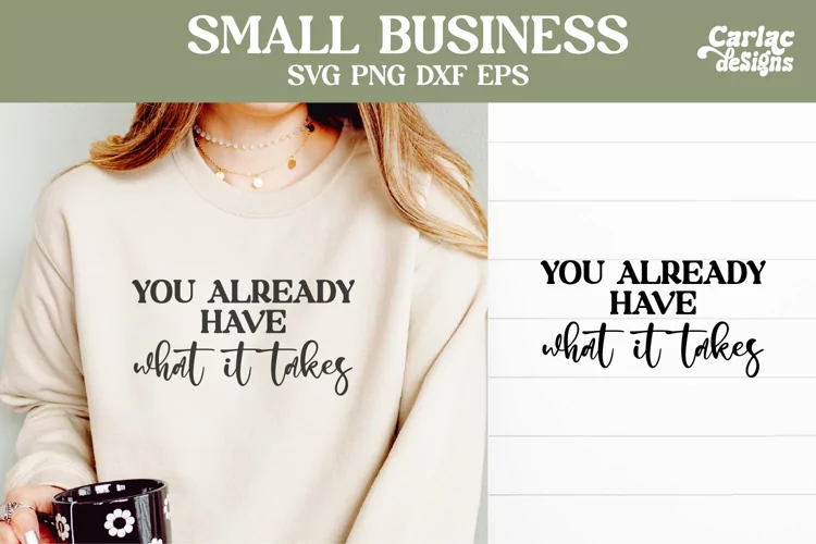 You Already Have What it Takes SVG, Small Business SVG