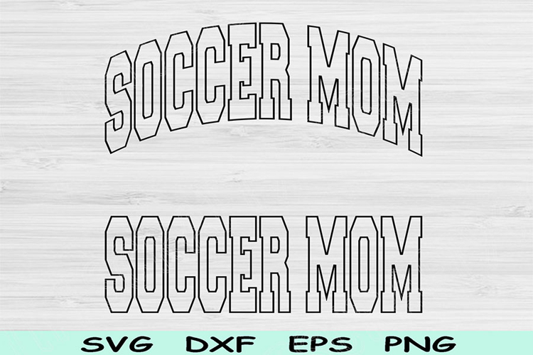 Soccer Mom Svg Dxf Cut Files, Soccer Mom Png Soccer Svg File