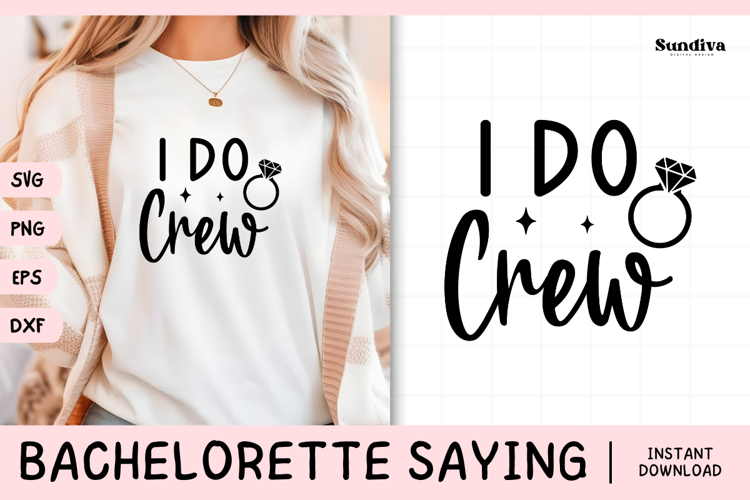 Bachelorette Party Saying SVG | I Do Crew